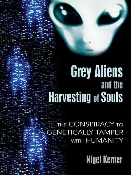 Title details for Grey Aliens and the Harvesting of Souls by Nigel Kerner - Wait list